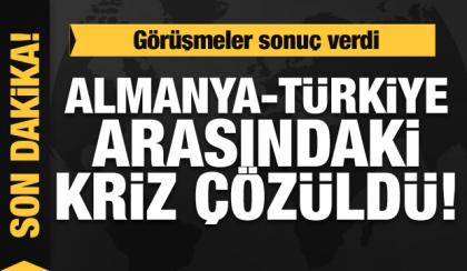 Görüşmeler sonuç verdi! Almaya-Türkiye arasındaki kriz çözüldü!