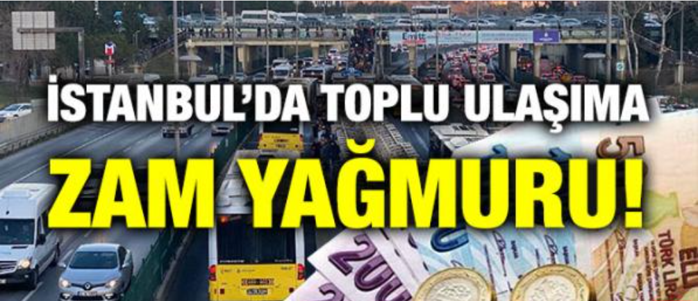 İstanbul'da toplu ulaşıma OKKALI zam!
